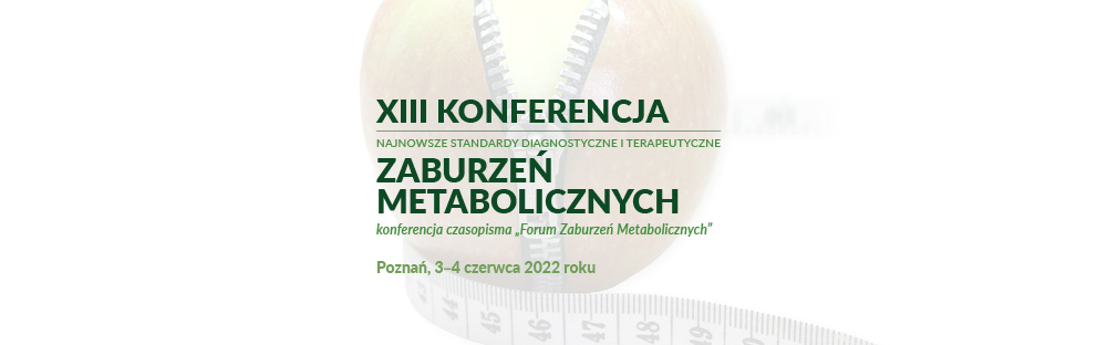 XIII Konferencja Najnowsze Standardy Diagnostyczne i Terapeutyczne Zaburzeń metabolicznych